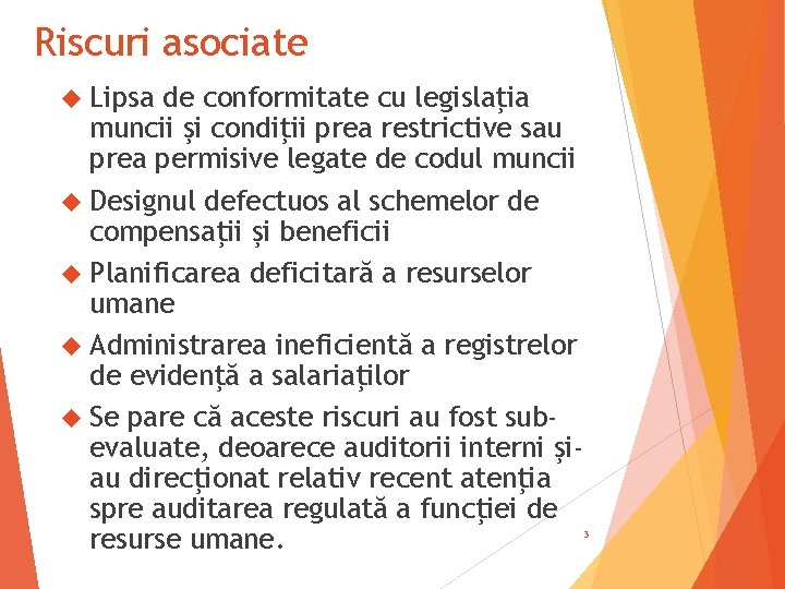 Riscuri asociate Lipsa de conformitate cu legislaţia muncii şi condiţii prea restrictive sau prea