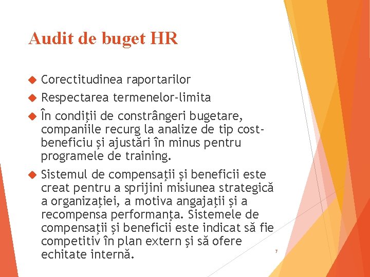 Audit de buget HR Corectitudinea raportarilor Respectarea termenelor-limita În condiţii de constrângeri bugetare, companiile