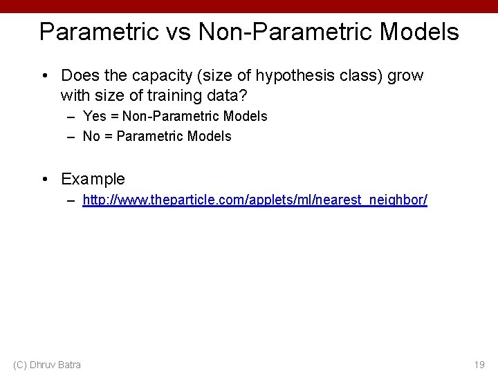 Parametric vs Non-Parametric Models • Does the capacity (size of hypothesis class) grow with