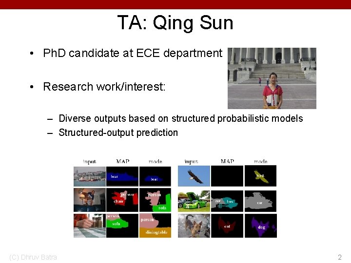 TA: Qing Sun • Ph. D candidate at ECE department • Research work/interest: –