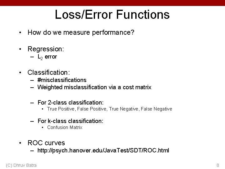 Loss/Error Functions • How do we measure performance? • Regression: – L 2 error