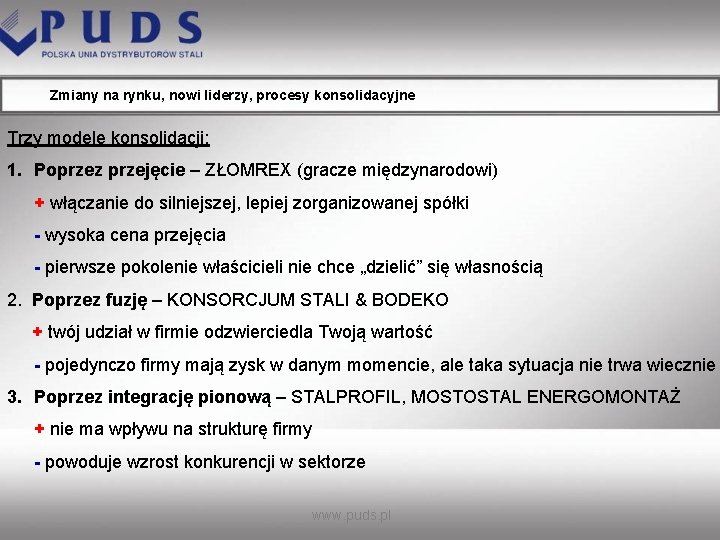 Zmiany na rynku, nowi liderzy, procesy konsolidacyjne Trzy modele konsolidacji: 1. Poprzez przejęcie –