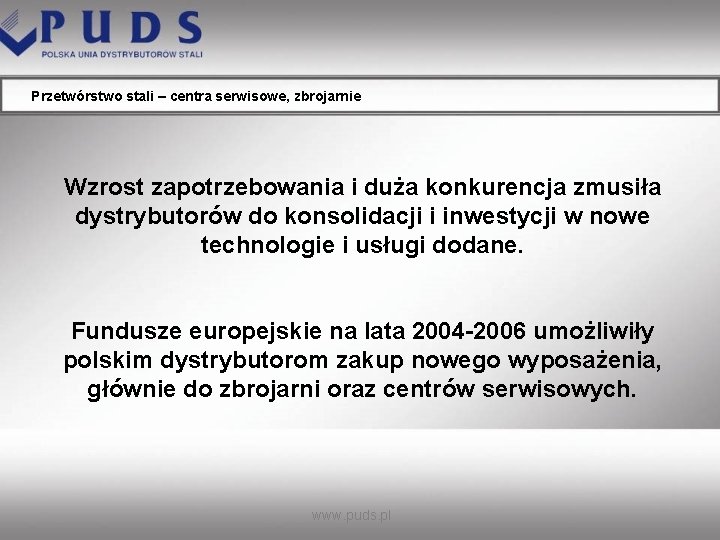 Przetwórstwo stali – centra serwisowe, zbrojarnie Wzrost zapotrzebowania i duża konkurencja zmusiła dystrybutorów do