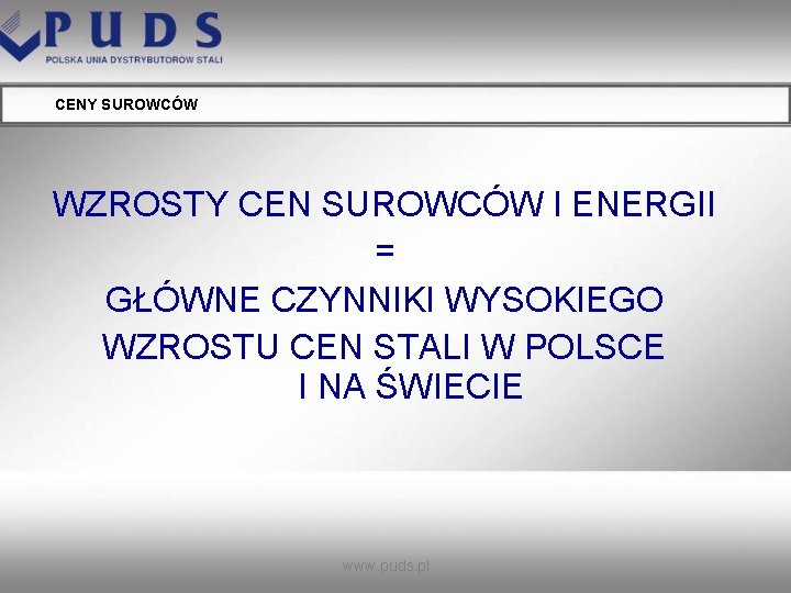 CENY SUROWCÓW WZROSTY CEN SUROWCÓW I ENERGII = GŁÓWNE CZYNNIKI WYSOKIEGO WZROSTU CEN STALI