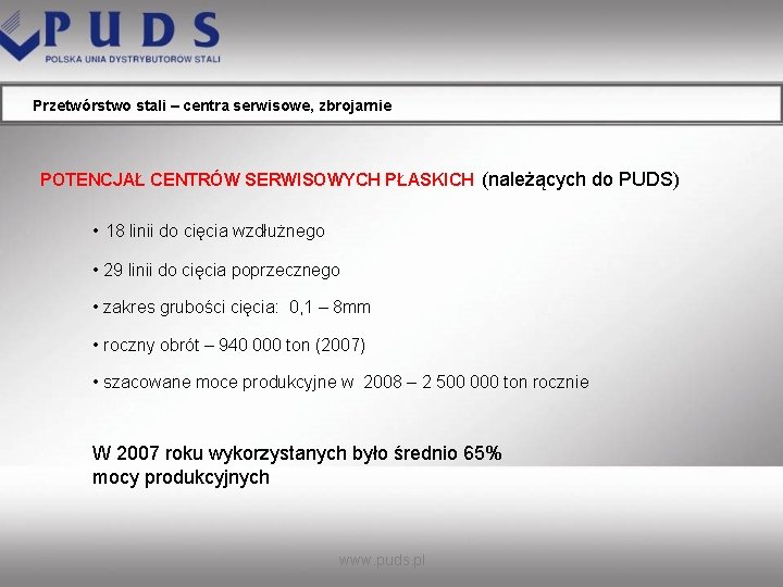 Przetwórstwo stali – centra serwisowe, zbrojarnie POTENCJAŁ CENTRÓW SERWISOWYCH PŁASKICH (należących do PUDS) •