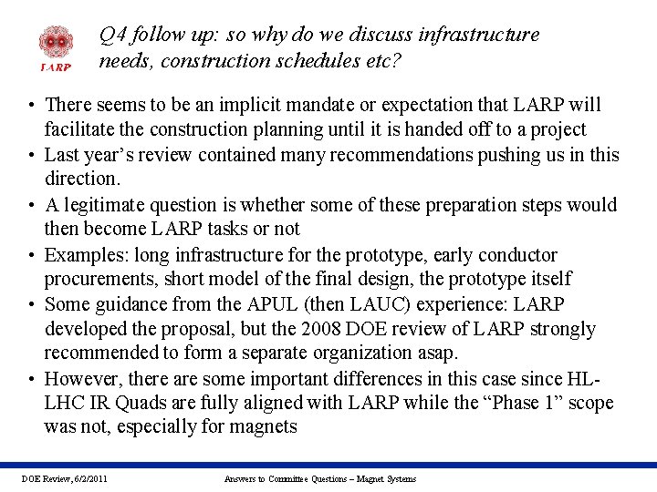 Q 4 follow up: so why do we discuss infrastructure needs, construction schedules etc?