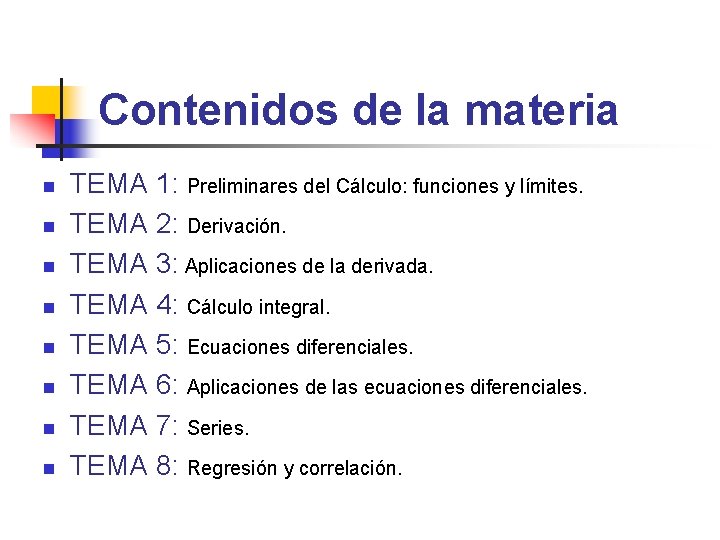 Contenidos de la materia n n n n TEMA 1: Preliminares del Cálculo: funciones