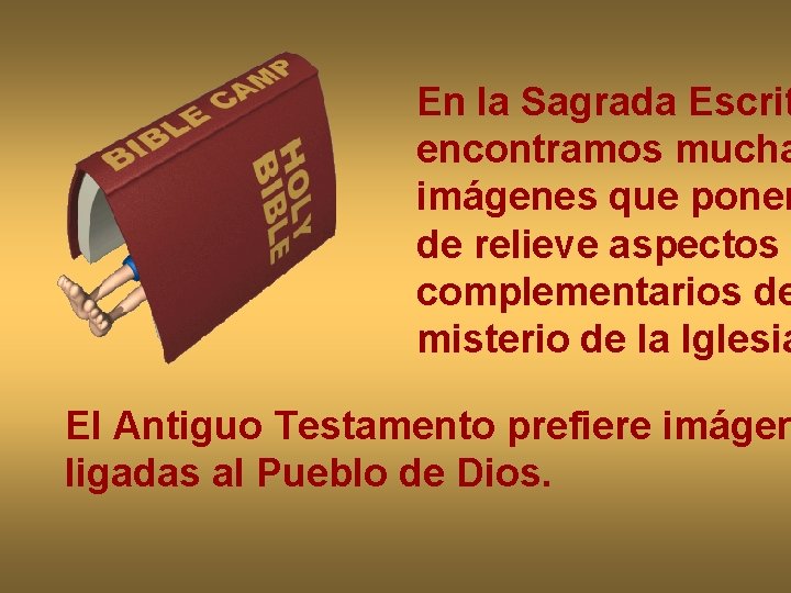 En la Sagrada Escrit encontramos mucha imágenes que ponen de relieve aspectos complementarios de