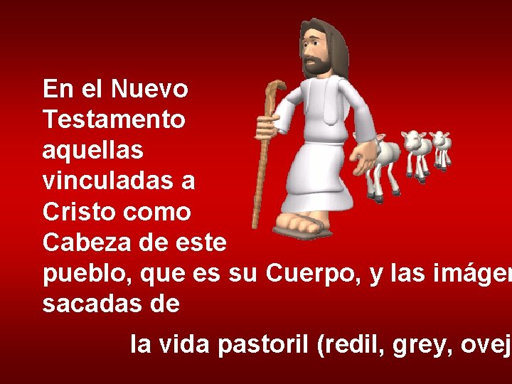 En el Nuevo Testamento aquellas vinculadas a Cristo como Cabeza de este pueblo, que