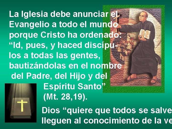 La Iglesia debe anunciar el Evangelio a todo el mundo porque Cristo ha ordenado: