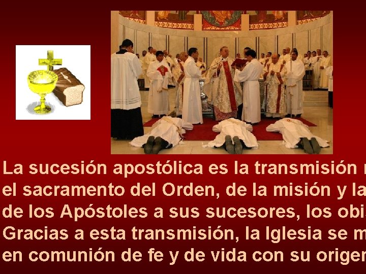 La sucesión apostólica es la transmisión m el sacramento del Orden, de la misión