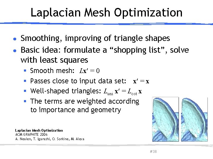 Laplacian Mesh Optimization Smoothing, improving of triangle shapes ● Basic idea: formulate a “shopping