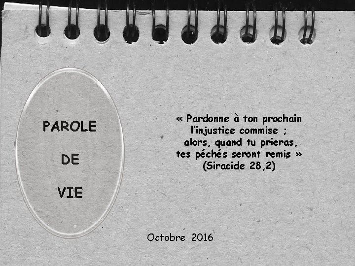 PAROLE DE « Pardonne à ton prochain l’injustice commise ; alors, quand tu prieras,