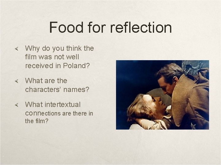 Food for reflection Why do you think the film was not well received in