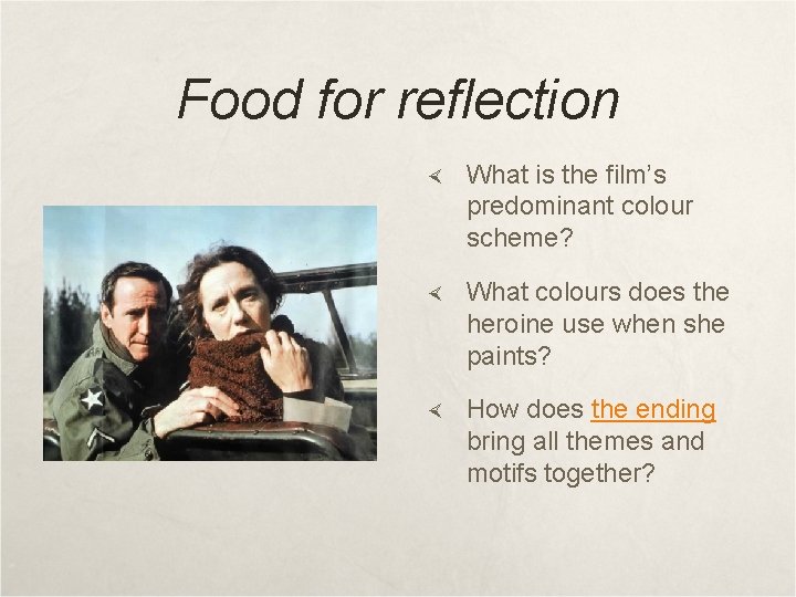 Food for reflection What is the film’s predominant colour scheme? What colours does the