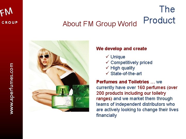 FM GROUP About FM Group World The Product www. aperfumes. com We develop and