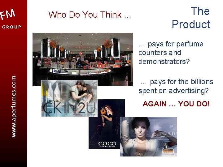 FM GROUP Who Do You Think … The Product www. aperfumes. com … pays
