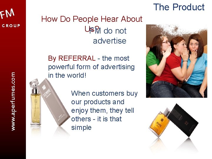FM www. aperfumes. com GROUP The Product How Do People Hear About Us? FM
