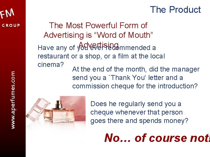 FM www. aperfumes. com GROUP The Product The Most Powerful Form of Advertising is