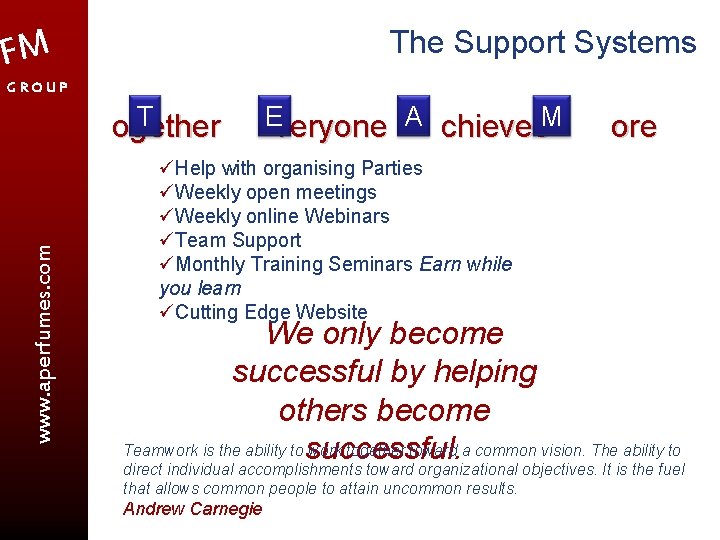 The Support Systems FM GROUP www. aperfumes. com T ogether Everyone A chieves. M