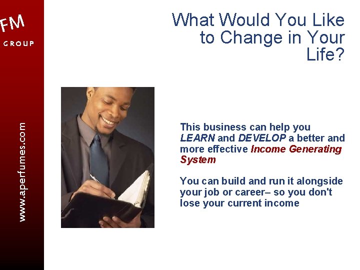 FM www. aperfumes. com GROUP What Would You Like to Change in Your Life?