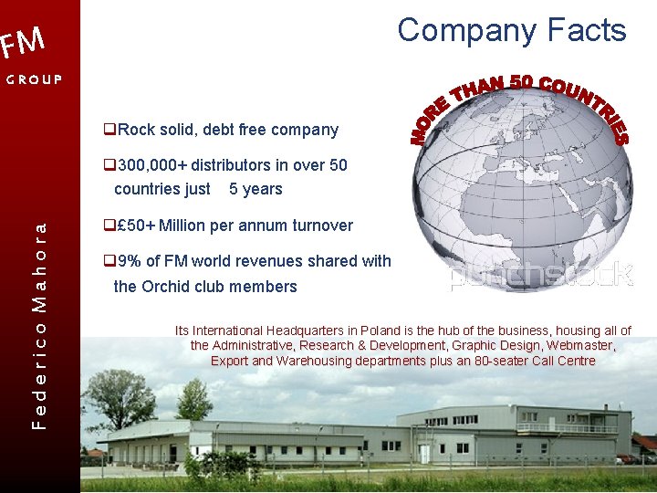 Company Facts FM GROUP q. Rock solid, debt free company Federico Mahora q 300,