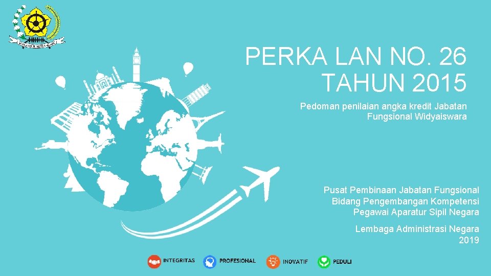 PERKA LAN NO. 26 TAHUN 2015 Pedoman penilaian angka kredit Jabatan Fungsional Widyaiswara Pusat