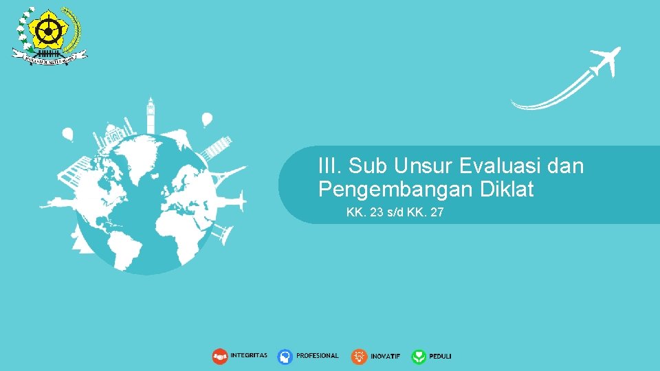 III. Sub Unsur Evaluasi dan Pengembangan Diklat KK. 23 s/d KK. 27 