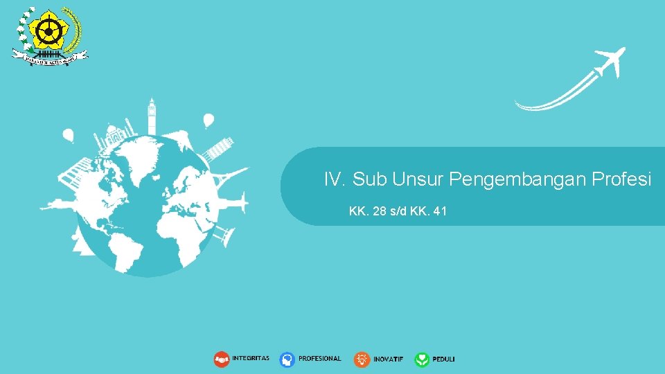 IV. Sub Unsur Pengembangan Profesi KK. 28 s/d KK. 41 