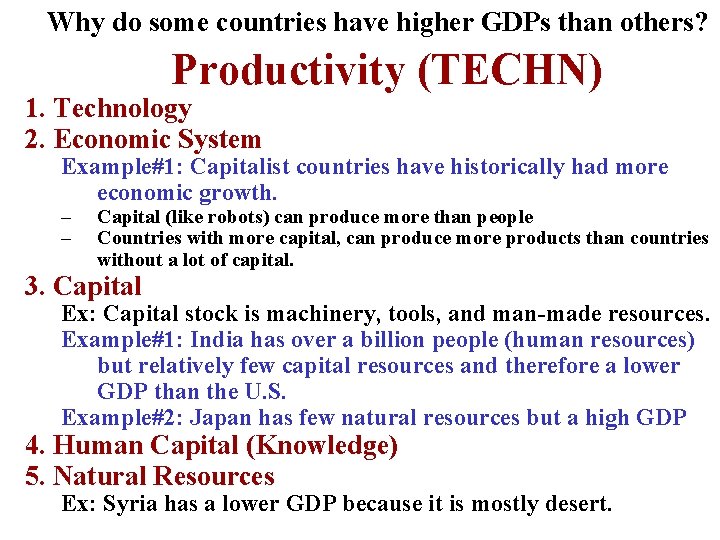 Why do some countries have higher GDPs than others? Productivity (TECHN) 1. Technology 2.