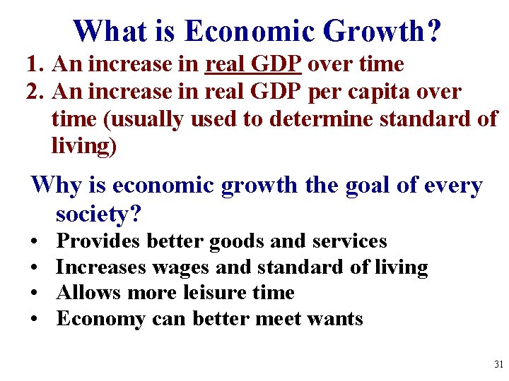 What is Economic Growth? 1. An increase in real GDP over time 2. An