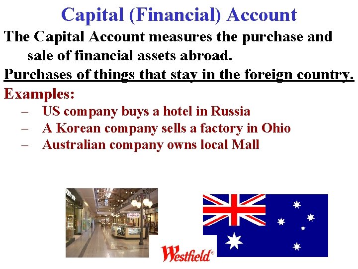 Capital (Financial) Account The Capital Account measures the purchase and sale of financial assets