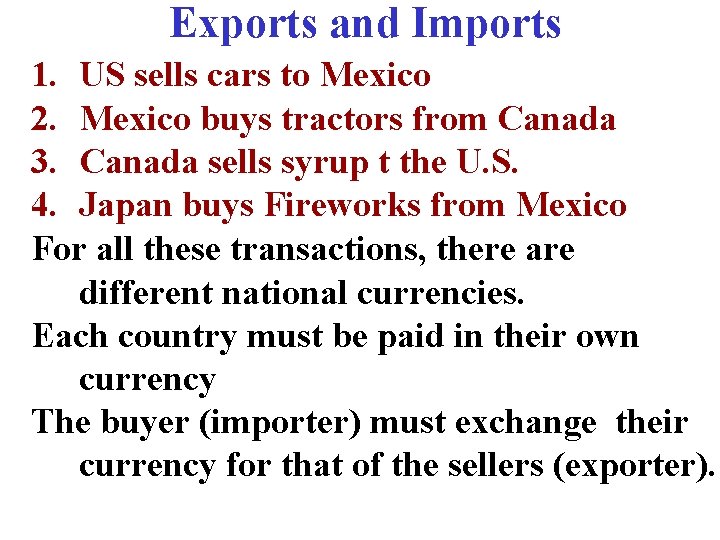 Exports and Imports 1. US sells cars to Mexico 2. Mexico buys tractors from