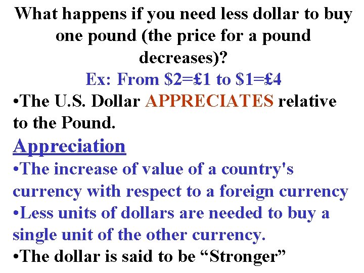 What happens if you need less dollar to buy one pound (the price for
