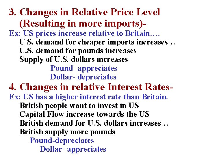 3. Changes in Relative Price Level (Resulting in more imports)- Ex: US prices increase