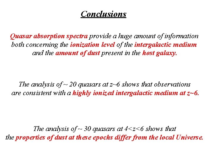 Conclusions Quasar absorption spectra provide a huge amount of information both concerning the ionization