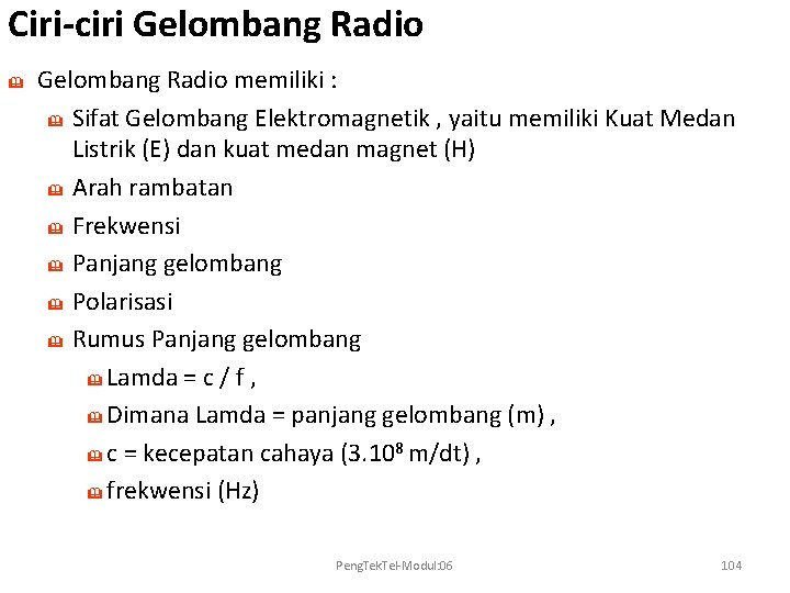 Ciri-ciri Gelombang Radio & Gelombang Radio memiliki : & Sifat Gelombang Elektromagnetik , yaitu