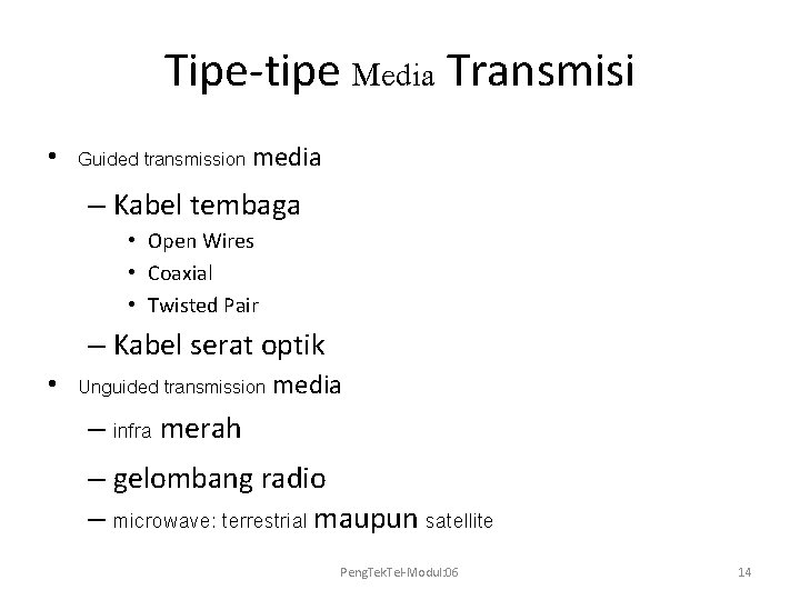 Tipe-tipe Media Transmisi • Guided transmission media – Kabel tembaga • Open Wires •