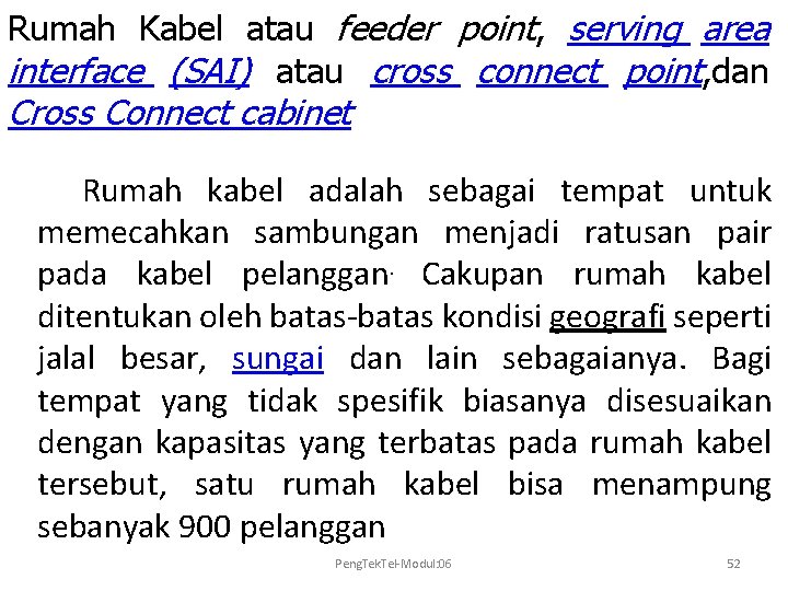 Rumah Kabel atau feeder point, serving area interface (SAI) atau cross connect point, dan