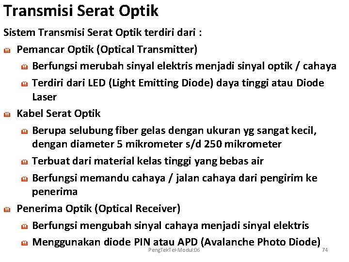 Transmisi Serat Optik Sistem Transmisi Serat Optik terdiri dari : & Pemancar Optik (Optical