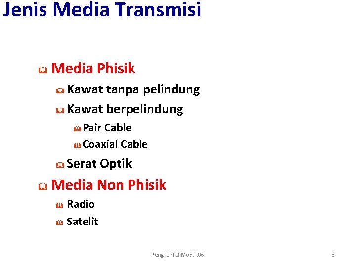 Jenis Media Transmisi & Media Phisik Kawat tanpa pelindung & Kawat berpelindung & Pair