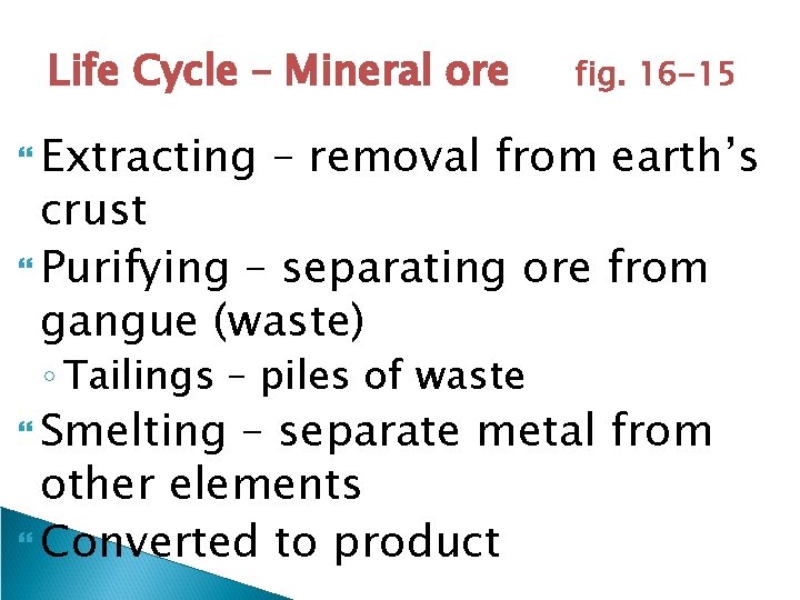 Life Cycle – Mineral ore Extracting fig. 16 -15 – removal from earth’s crust