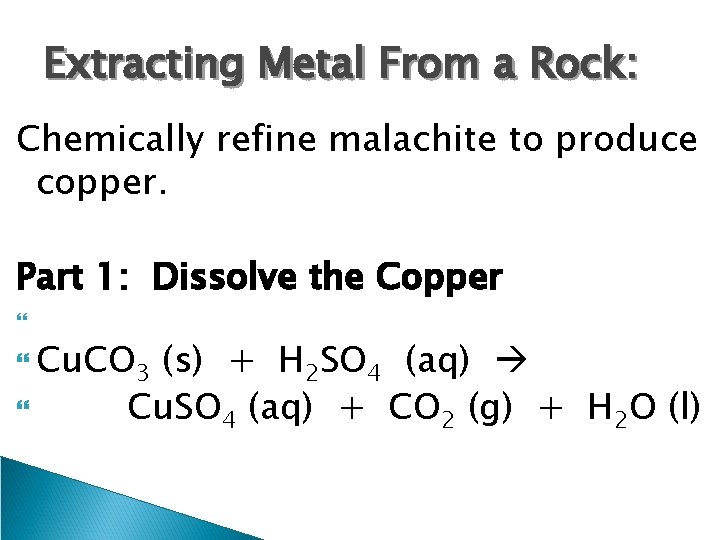 Extracting Metal From a Rock: Chemically refine malachite to produce copper. Part 1: Dissolve