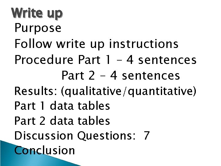 Write up Purpose Follow write up instructions Procedure Part 1 – 4 sentences Part