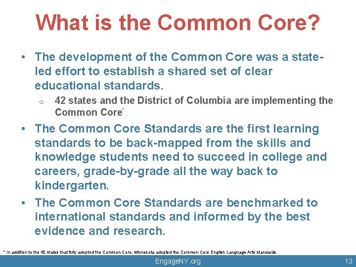 What is the Common Core? • The development of the Common Core was a