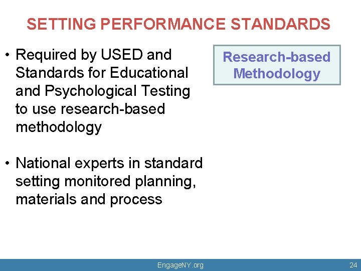 SETTING PERFORMANCE STANDARDS • Required by USED and Standards for Educational and Psychological Testing