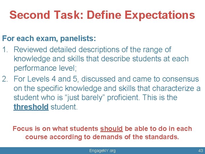 Second Task: Define Expectations For each exam, panelists: 1. Reviewed detailed descriptions of the