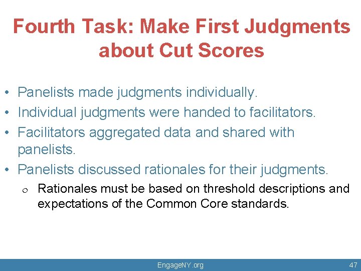 Fourth Task: Make First Judgments about Cut Scores • Panelists made judgments individually. •