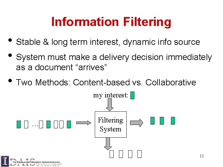 Information Filtering • Stable & long term interest, dynamic info source • System must