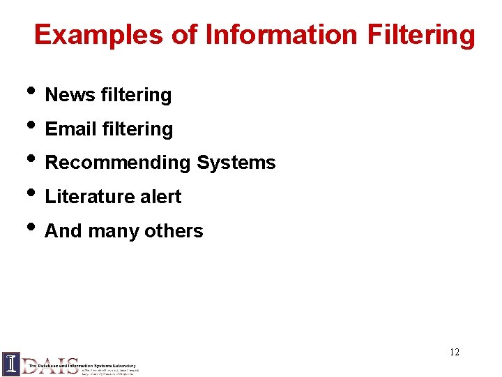 Examples of Information Filtering • News filtering • Email filtering • Recommending Systems •